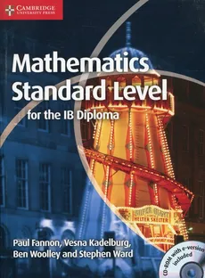 Mathematics Standard Level for the IB Diploma - Paul Fannon, Vesna Kadelburg, Stephen Ward, Ben Woolley