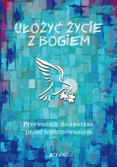 Ułożyć życie z Bogiem - Marcin Gołębiewski, Krzysztof Mielnicki, Ewelina Parszewska