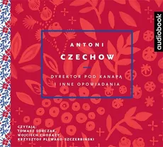 Dyrektor pod kanapą i inne opowiadania - CD - Antoni Czechow