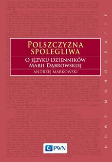 Polszczyzna spolegliwa - Outlet - Andrzej Markowski