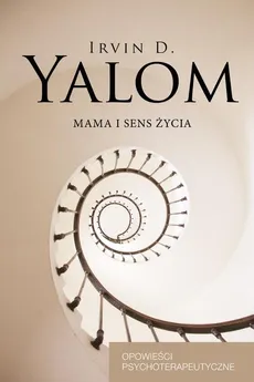 Mama i sens życia - Irvin D. Yalom