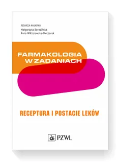 Farmakologia w zadaniach. Receptura - Berezińska Małgorzata, Anna Wiktorowska-Owczarek