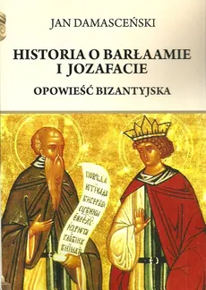 Historia o Barłaamie i Joazafacie - Jan Damasceński