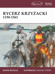 Rycerz krzyżacki 1190-1561 - David Nicolle