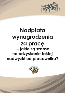 Nadpłata wynagrodzenia za pracę – jakie są szanse na odzyskanie takiej nadwyżki? - Rafał Krawczyk