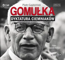 Gomułka Dyktatura ciemniaków - Piotr Gajdziński