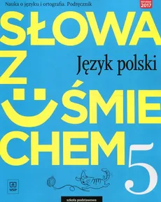 Słowa z uśmiechem Język polski Nauka o języku i ortografia 5 Podręcznik - Ewa Horwath, Anita Żegleń