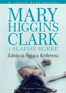 Zabójcza śpiąca królewna - Higgins Clark Mary, S. Burke Alafair