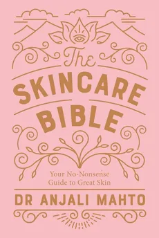 The Skincare Bible - Anjali Mahto