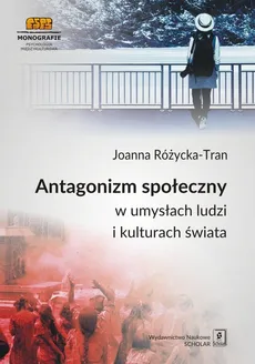 Antagonizm społeczny w umysłach ludzi i kulturach świata - Outlet - Joanna Różycka-Tran