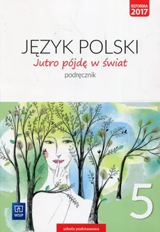 Jutro pójdę w świat Język polski 5 Podręcznik - Hanna Dobrowolska, Urszula Dobrowolska