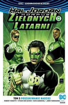 Hal Jordan i Korpus Zielonych Latarni Tom 3 Poszukiwanie nadziei tom 3 - Rafa Sandoval, Jordi Tarragona, Van Sciver Ethan, Robert Venditti