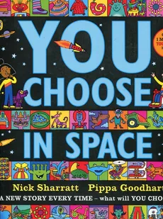 You Choose in Space - Pippa Goodhart, Nick Sharratt