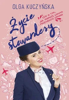 Życie stewardesy, czyli o tym, jak mierzyć wysoko i przekraczać granice - Outlet - Olga Kuczyńska