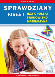 Sprawdziany Klasa 1 Język polski, środowisko, matematyka - Beata Guzowska, Iwona Kowalska