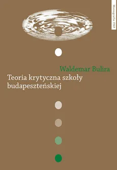 Teoria krytyczna szkoły budapeszteńskiej - Outlet - Waldemar Bulira