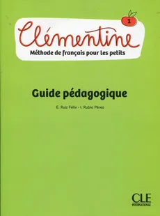Clementine 1 Poradnik metodyczny - Felix Emilio Ruiz, Rubio Perez Isabel