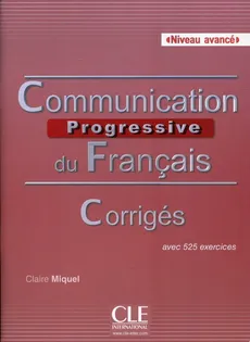 Communication progressive du francais avance Corriges - Claire Miquel
