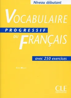 Vocabulaire progressif debutant Podręcznik - Claire Miquel