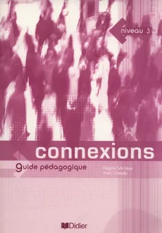 Connexions 3 Guide pedagogique - Regine Merieux, Yves Loiseau