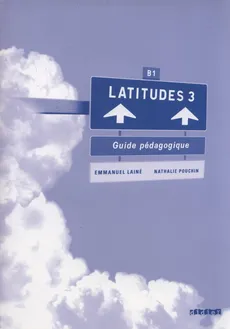 Latitudes 3 Guide pedagogique - Emmanuel Laine, Nathalie Pouchin