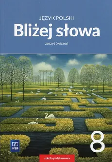 Bliżej słowa Język polski 8 Zeszyt ćwiczeń - Outlet - Ewa Horwath