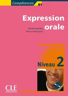 Expression orale 2 Niveau B1 Livre + CD - Michele Barféty, Patricia Beaujoin
