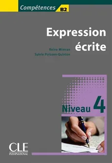 Expression écrite 4 Niveau B2 Livre - Reine Mimran, Sylvie Poisson-Quinton