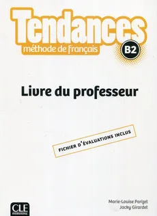 Tendances B2 Przewodnik metodyczny - Jacky Girardet, Marie-Louise Parizet