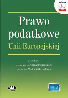 Prawo podatkowe Unii Europejskiej - Bogumił Brzeziński, Marek Kalinowski (red.)