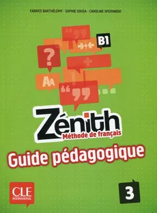 Zénith 3 Niveau B1 Guide pédagogique - Fabrice Barthelemy, Sophie Sousa, Caroline Sperandio