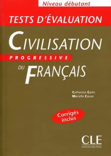 Civilisation Progressive du Francais debutant Tests Corriges inclus - Catherine Carlo, Mariella Causa