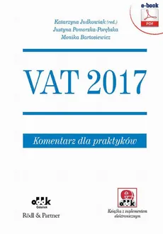 VAT 2017. Komentarz dla praktyków - Justyna Pomorska-Porębska, Monika Bartosiewicz