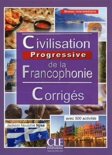 Civilisation progressive de la francophonie Niveau intermédiaire Corrigés - Jackson Noutchie-Njike