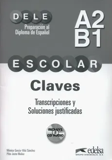 DELE Escolar A2/B1 Claves, transcripciones y soluciones justificadas. - Monica Sanchez