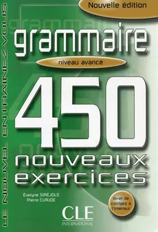 Grammaire 450 exercices avance + corriges - Pierre Claude, Evelyne Sirejols