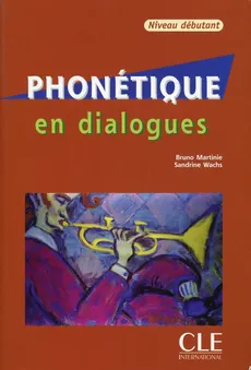 Phonetique en dialogues debutant + CD - Bruno Martinie, Sandrine Wachs