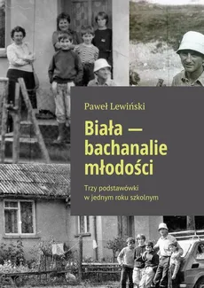 Biała - bachanalie młodości - Paweł Lewiński