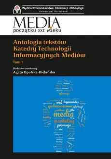 Antologia tekstów Katedry Technologii Informacyjnych Mediów Tom 1 - Outlet