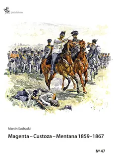 Magenta Custoza Mentana 1859-1867 - Marcin Suchacki