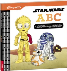 Disney Uczy Star Wars ABC Akademia małego Padawana - Kennedy Caitlin, Glass Calliope