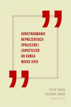 Konstruowanie reprezentacji społecznej zapożyczeń do końca wieku XVIII - Outlet - Piotr Zbróg, Zuzanna Zbróg