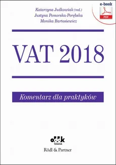 VAT 2018. Komentarz dla praktyków (e-book) - Justyna Pomorska-Porębska, Katarzyna Judkowiak, Monika Bartosiewicz