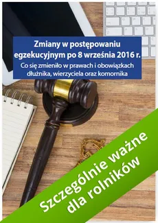 Zmiany w postępowaniu egzekucyjnym po 8 września 2016 r. - Grzegorz Wroński, Łukasz Walter, Monika Dryl