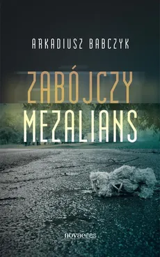 Zabójczy mezalians - Arkadiusz Babczyk