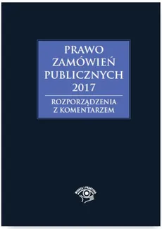 Prawo zamówień publicznych 2017. Rozporządzenia z komentarzem - Agata Hryc-Ląd, Andrzela Gawrońska-Baran