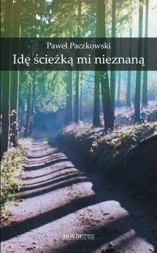 Idę ścieżką mi nieznaną - Paweł Paczkowski