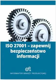 ISO 27001 - zapewnij bezpieczeństwo informacji - Michał Borucki