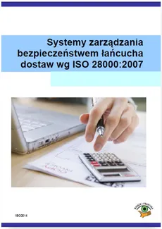 Systemy zarządzania bezpieczeństwem łańcucha dostaw wg ISO 28000:2007 - Mariusz Miętusiewicz
