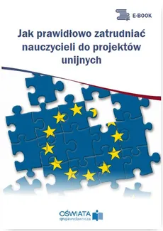 Jak prawidłowo zatrudniać nauczycieli do projektów unijnych - Dariusz Skrzyński